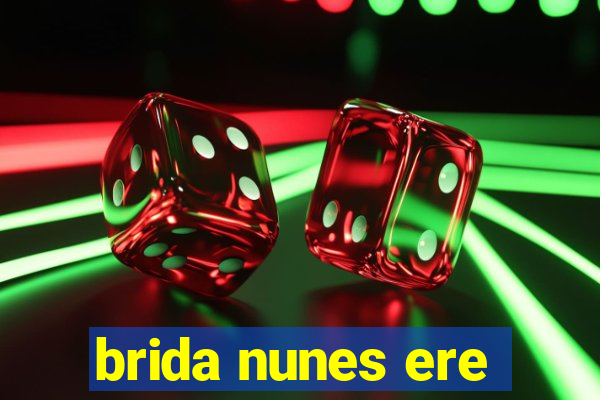 brida nunes ere